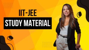 IIT-JEE Study Material, IIT JEE Study Material