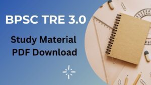 BPSC TRE 3.0 Study Material PDF Download