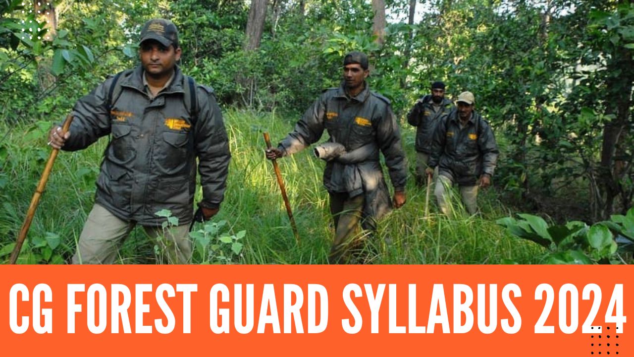 CG Forest Guard Syllabus and Exam Pattern 2024