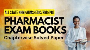 Pharmacist Exam Chapterwise Solved Paper, AIIMS Pharmacist, NHM Pharmacist, ESIC Pharmacist, RRB Pharmacist, PGI Pharmacist