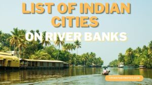 Indian Cities and Their Rivers: A Comprehensive List, List of Indian Cities and the Rivers Flowing Through Them