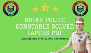 Comprehensive 2024 Bihar Police Constable Solved Papers PDF