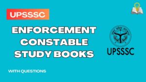 UPSSSC Enforcement Constable Study Books with Questions – Best Guide for Exam Preparation